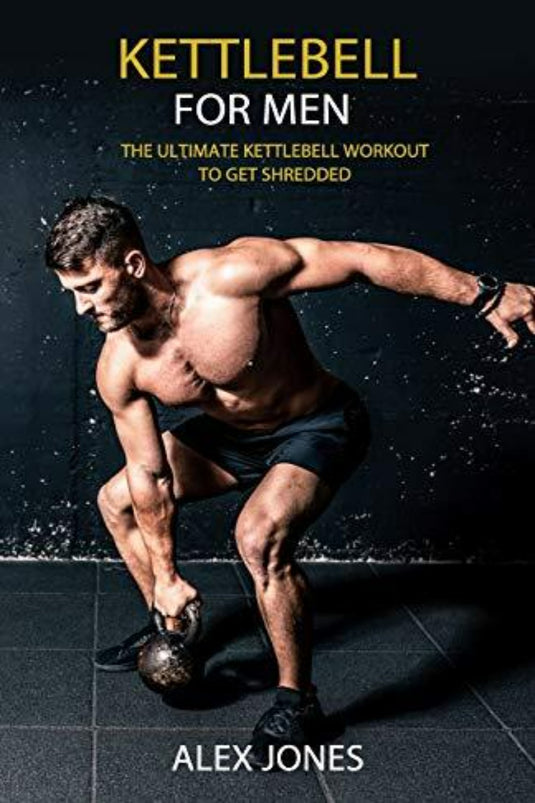 Een man die krachttraining uitvoert met Kettlebell for Men: de ultieme Kettlebell-training om versnipperd te worden om spieren en kracht op te bouwen.