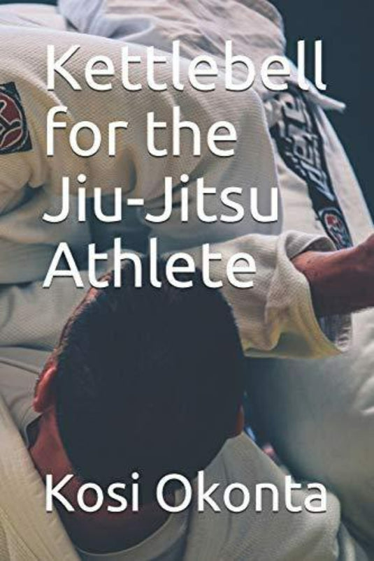 Boekomslag getiteld "Kettlebell for the Jiu-Jitsu Athlete" door Kosi Okonta, met een close-up van een persoon in een gi, gericht op de rug en armen.