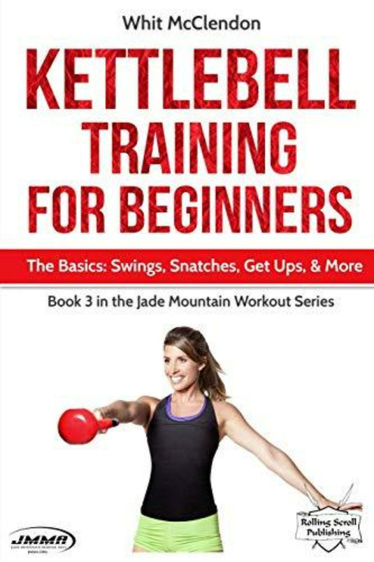 Cover van "Kettlebell Training for Beginners: The Basics: Swings, Snatches, Get Ups, and More" met een vrouw die een kettlebell-oefening demonstreert, met informatie over de titel en de auteur.
