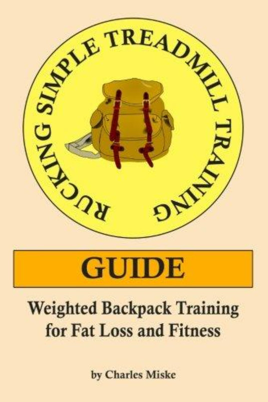 Boekomslag getiteld "Rucking Simple Treadmill Training Guide: Weighted Backpack Training for Fat Loss and Fitness" door Charles Miske, met een illustratie van een rugzak op een loopband, omringd door tekst.