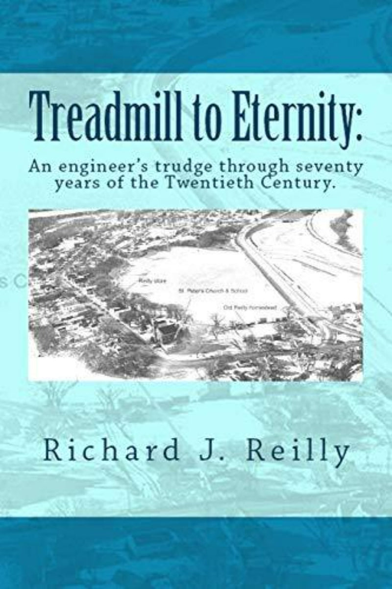 Laad afbeelding in Galerijviewer, Cover van het product &quot;Treadmill to Eternity: An Engineer&#39;s Trudge Through Seventy Years of the Twentieth Century&quot; van Richard J. Reilly, met een luchtfoto van een bochtige weg die zijn technische carrière symboliseert.
