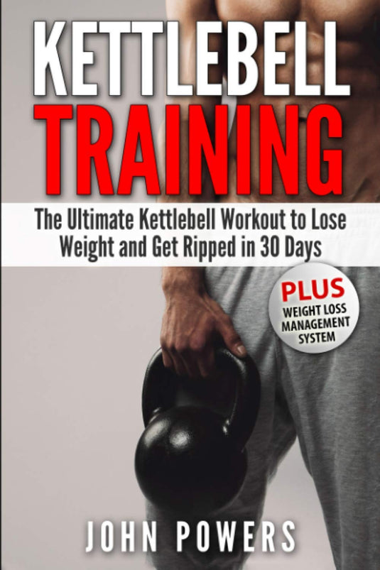 Kettlebell Training: The Ultimate Kettlebell Workout to Lose Weight and Get Ripped in 30 Days: 1