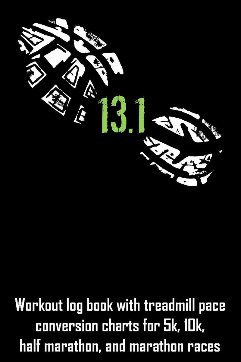 Laad afbeelding in Galerijviewer, 13.1: Workout log book with treadmill pace conversion charts for 5k, 10k, half marathon, and marathon races
