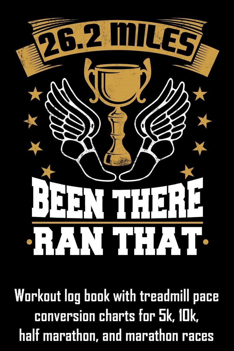 Load image into Gallery viewer, 26.2 Miles Been There Ran That: Workout log book with treadmill pace conversion charts
