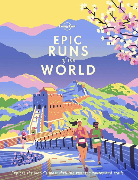 Lonely Planet Epic Runs of the World: Detailed Itineraries | Insider Tips | explore the world's most thrilling running routes and trails - happygetfit.com