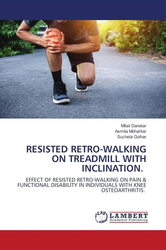 RESISTED RETRO-WALKING ON TREADMILL WITH INCLINATION.: EFFECT OF RESISTED RETRO-WALKING ON PAIN & FUNCTIONAL DISABILITY IN INDIVIDUALS WITH KNEE OSTEOARTHRITIS. - happygetfit.com