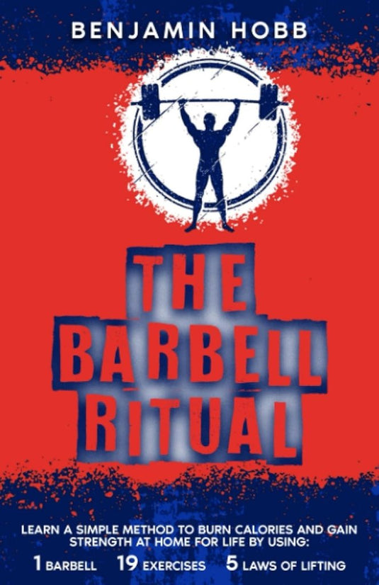 The Barbell Ritual: LEARN A SIMPLE METHOD TO BURN CALORIES AND GAIN STRENGTH AT HOME FOR LIFE BY USING 1 BARBELL, 19 EXERCISES AND 5 LAWS OF LIFTING - happygetfit.com