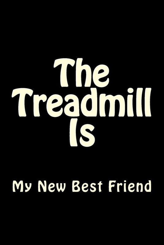 The Treadmill Is My New Best Friend: Blank Lined Workout Journal 6x9 - Funny Gift Notebook for Gym Junkies (Gym Rats Books Series) - happygetfit.com