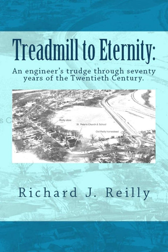 Treadmill To Eternity:: An engineer's trudge through seventy years of the Twentieth Century - happygetfit.com