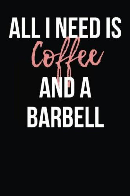 Tekst op een zwarte achtergrond met de tekst "All I Need is Coffee and a Barbell: Blank Lined Journal" in wit en roze lettertype.