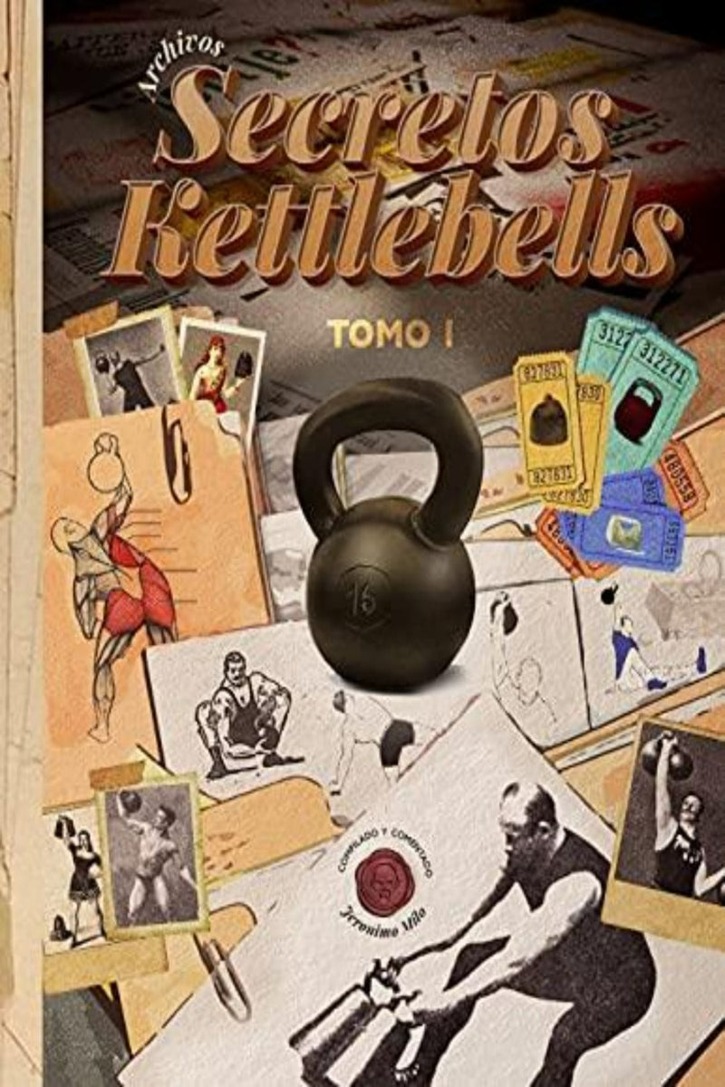 Load image into Gallery viewer, Boekomslag voor &quot;ARCHIVOS SECRETOS KETTLEBELL&quot; met een centrale kettlebell omgeven door vintage-stijl illustraties van oefentechnieken en -apparatuur - Jeronimo Milo.
