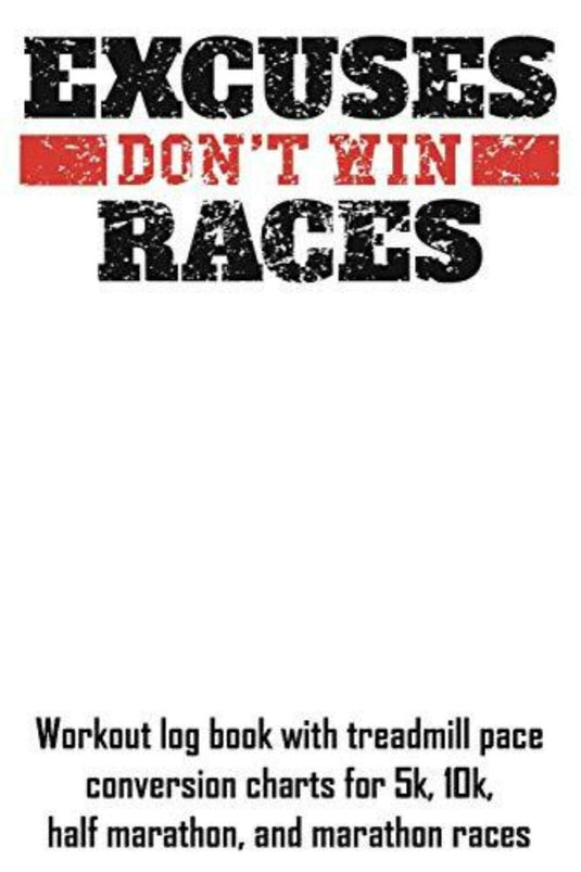 Zin met productnaam: De tekst op een poster luidt 'Excuses Don't Win Races', waarbij reclame wordt gemaakt voor de Excuses Don't Win Races: trainingslogboek met loopbandtempoconversiegrafieken voor races van 5 km, 10 km, halve marathon en marathon voor het bereiken van uw lopende doelen.