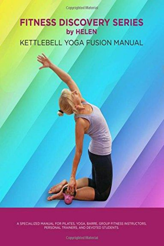 Cover van 'Fitness Discovery Series by Helen: Kettlebell Yoga Fusion Manual' met een vrouw die Pilates uitvoert met een kettlebell, kleurrijke verloopachtergrond.