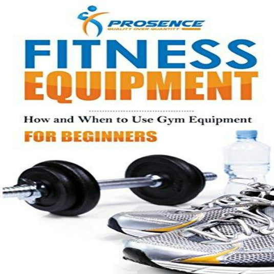Boekomslag getiteld "Fitnessapparatuur voor beginners: hoe en wanneer fitnessapparatuur gebruiken" van Prosense, met een afbeelding van een halter, een waterfles en hardloopschoenen op de vloer, met tips voor beginners in de sportschool.