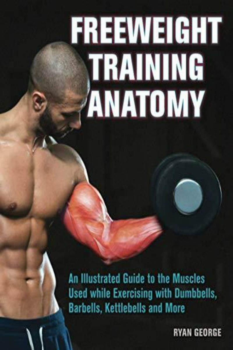 Load image into Gallery viewer, Freeweight Training Anatomy: An Illustrated Guide to the Muscles Used While Exercising with Dumbbells, Barbells, and Kettlebells and More - happygetfit.com
