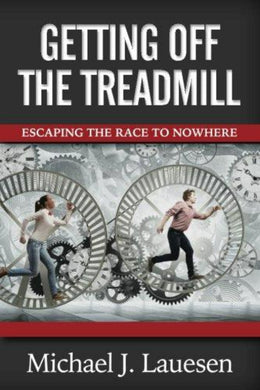 Boekomslag van 'Getting off the Treadmill: Escaping the Race to Nowhere' van Michael J. Lauesen, met twee individuen die in grote versnellingen rennen en veelbelovende persoonlijke inzichten voor een