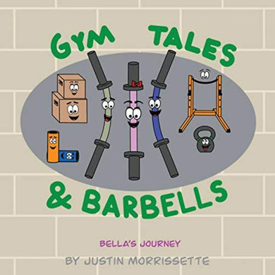 Boekomslag voor 'Gym Tales & Barbells: Bella's Journey' met tekenfilmhalters, halters, een springtouw en fitnessapparatuur met gezichten, ontworpen door een CrossFit-trainer.