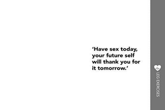 Beeldweergave van een quote op een grijze achtergrond: "Heb vandaag nog High Intensity Intercourse Training, je toekomstige zelf zal je er morgen dankbaar voor zijn." icoon van een hart en de tekst 'beenoefeningen' in de hoek.