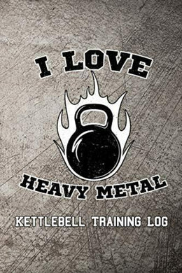 Ik hou van mijn fitnessreis met I Love Heavy Metal Kettlebell Training Log.