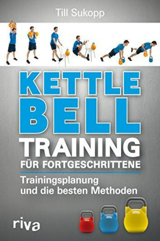 Boekomslag voor "Kettlebell-Training für Fortgeschrittene: Trainingsplanung und die besten Methoden" met opeenvolgende afbeeldingen van een persoon die kettlebell-oefeningen uitvoert en drie kleurrijke kettlebells onderaan.
