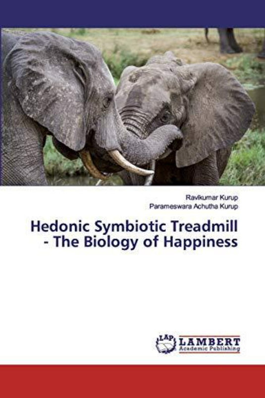 Boekomslag met twee olifanten met ineengestrengelde slurven, getiteld "Kurup, R: Hedonic Symbiotic Treadmill - The Biology of Happiness" door Ravikumar Kurup & Parameswara Achutha Kurup.