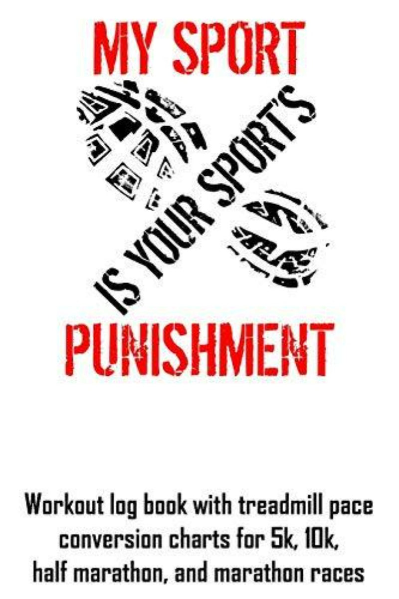 Load image into Gallery viewer, Tekst en afbeeldingen op een Mijn sport is de straf van uw sport: trainingslogboek met tempoconversiegrafieken op de loopband waarin wordt verkondigd &quot;mijn sport is de straf van uw sport&quot; met een voetafdrukmotief.
