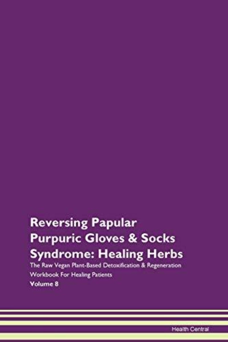 Load image into Gallery viewer, Reversing Papular Purpuric Gloves &amp; Socks Syndrome: Healing Herbs The Raw Vegan Plant-Based Detoxification &amp; Regeneration Workbook For Healing Patients Volume 8 - happygetfit.com
