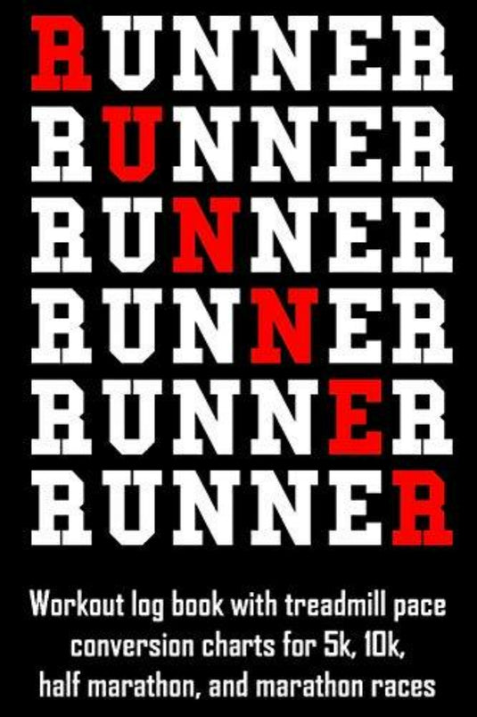 Runner: Workout Log Book with Treadmill Pace Conversion Charts for 5k, 10k, Half Marathon, and Marathon Races - happygetfit.com