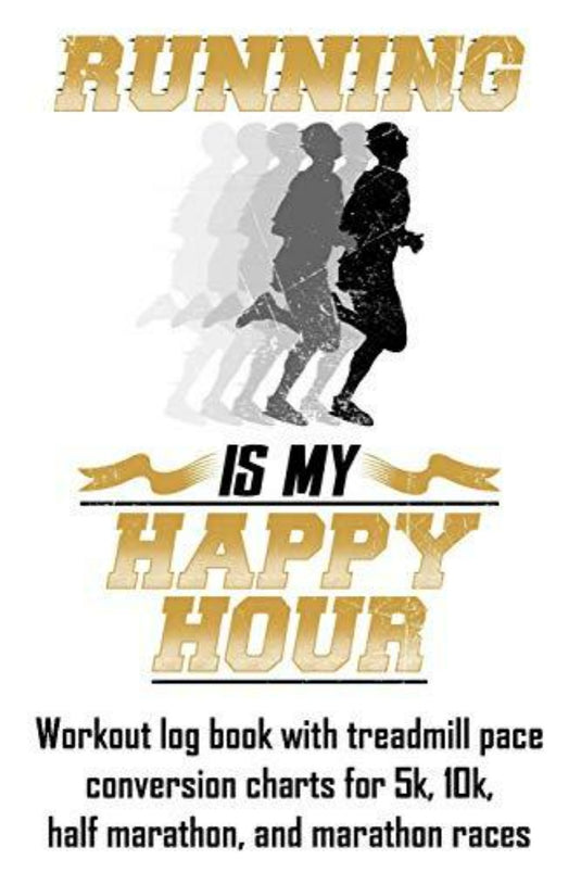 Promotieposter voor ** Hardlopen is mijn happy hour: trainingslogboek met conversiegrafieken voor loopbandtempo voor 5 km, 10 km, halve marathon en marathonraces**, met de tekst 