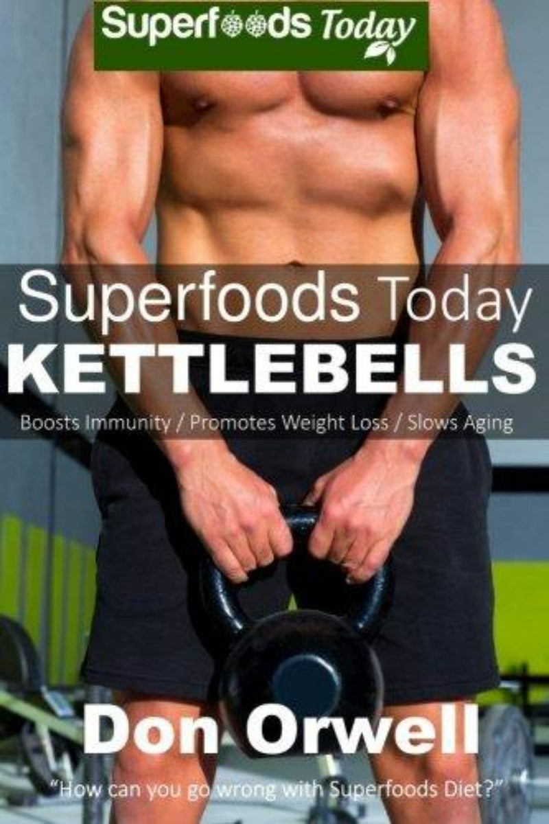 Load image into Gallery viewer, De cover van Superfoods Today Kettlebells: beginnershandleiding voor een nieuw gevormd en sterk lichaam: 7.
