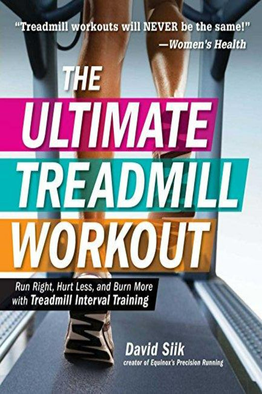 The Ultimate Treadmill Workout: Run Right, Hurt Less, and Burn More with Treadmill Interval Training - happygetfit.com