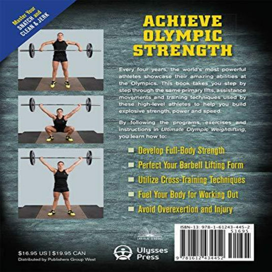 De achterflap van Ultimate Olympic Weightlifting: A Complete Guide to Barbell Lifts - from Beginner to Gold Medal onthult trainingsmethoden voor topsporters die Olympisch gewichtheffen nastreven.